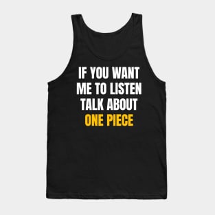 If you want me to listen talk about one piece Tank Top